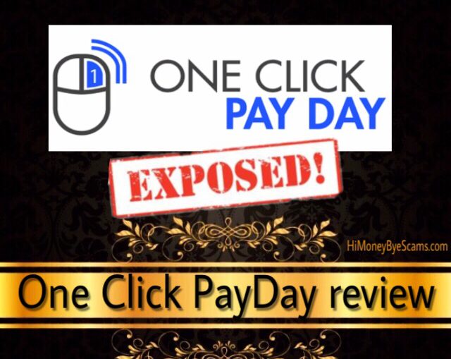 One Click PayDay scam - UGLY TRUTHS exposed here!