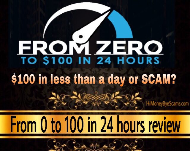 From Zero To $100 in 24 hours scam review